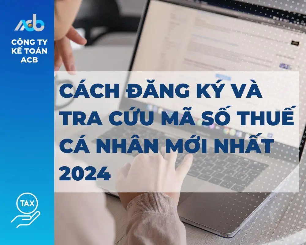 Cách Đăng Ký Và Tra Cứu Mã Số Thuế Cá Nhân Mới Nhất