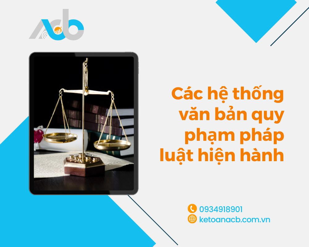 Các hệ thống văn bản quy phạm pháp luật hiện hành