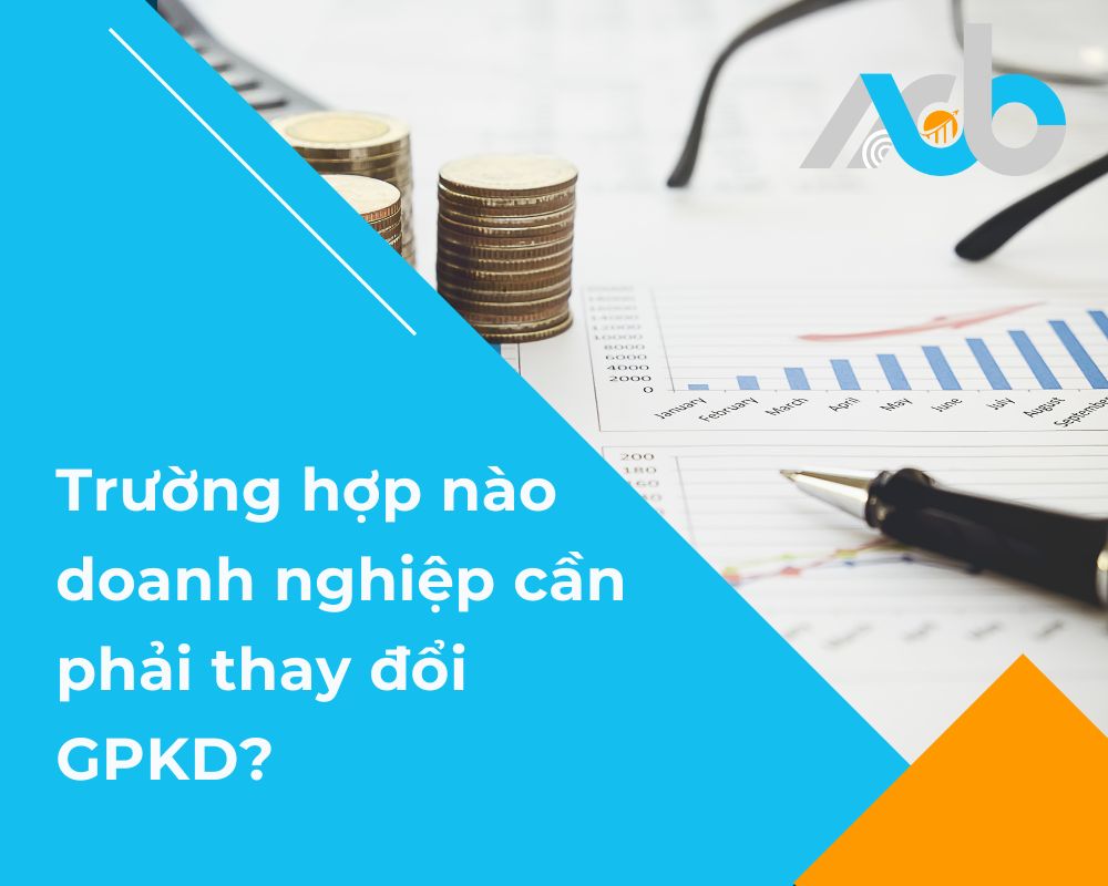Trường hợp nào doanh nghiệp cần phải thay đổi GPKD