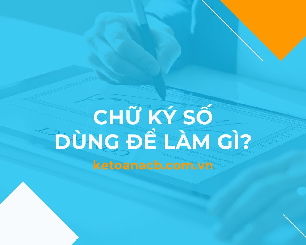 Chữ ký số dùng để làm gì