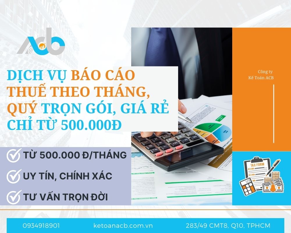 Dịch vụ báo cáo thuế theo tháng, quý trọn gói, giá rẻ chỉ từ 500.000Đ