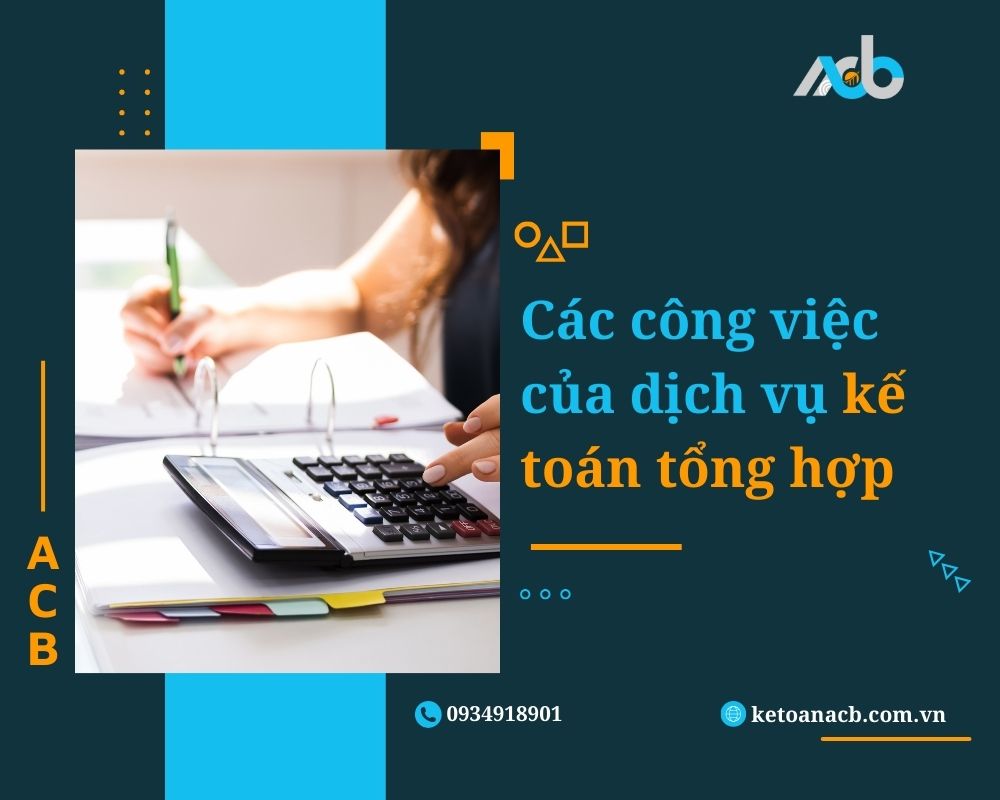 Các công việc của dịch vụ kế toán tổng hợp
