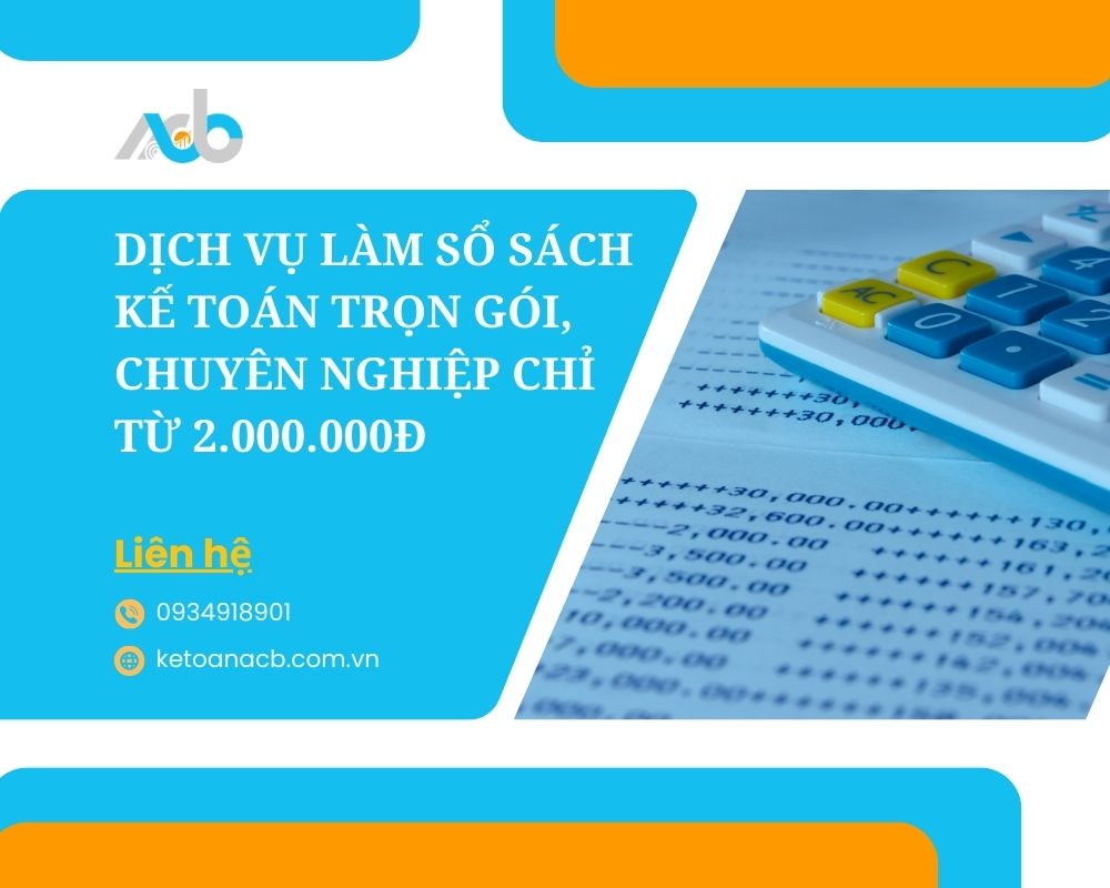 Dịch vụ Làm Sổ Sách Kế Toán trọn gói, chuyên nghiệp chỉ từ 2.000.000Đ