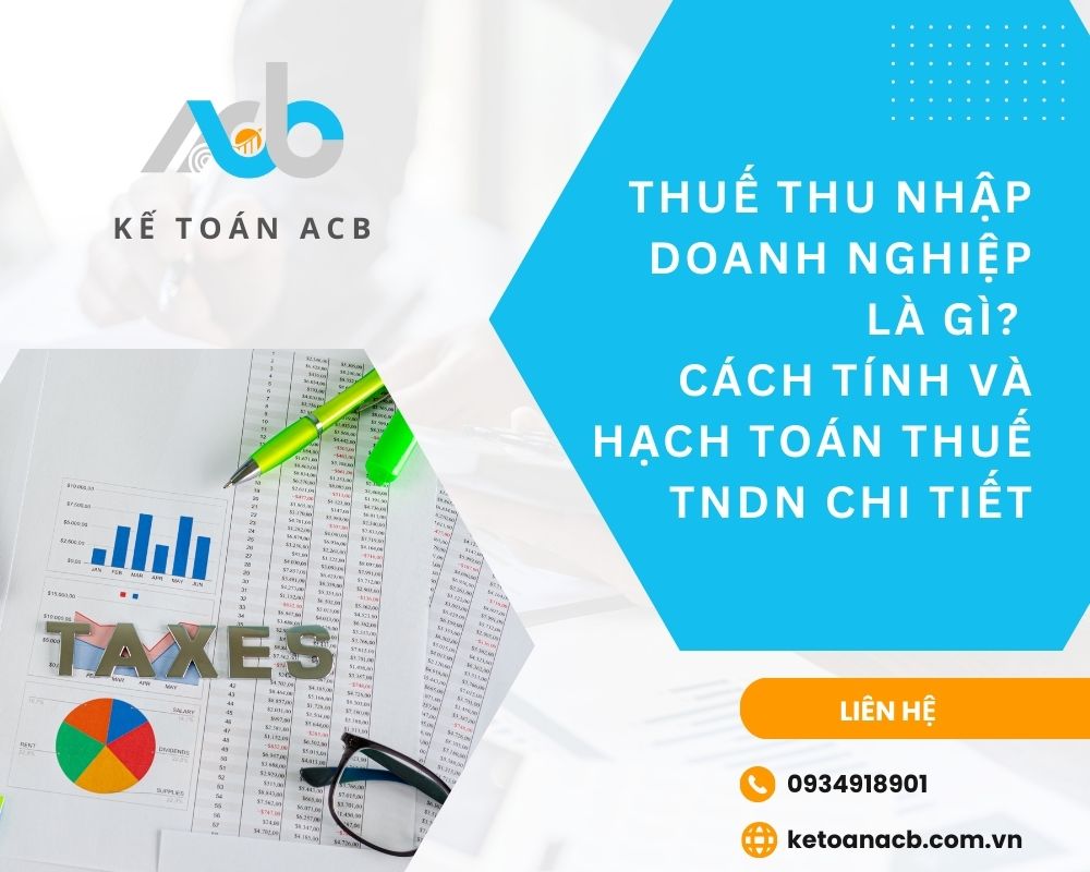 Thuế thu nhập doanh nghiệp là gì_ Cách tính và hạch toán thuế TNDN chi tiết