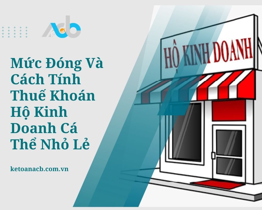 Mức Đóng Và Cách Tính Thuế Khoán Hộ Kinh Doanh Cá Thể Nhỏ Lẻ