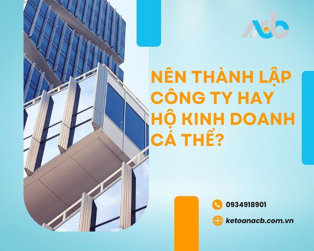 Nên Thành Lập Công Ty Hay Hộ Kinh Doanh Cá Thể