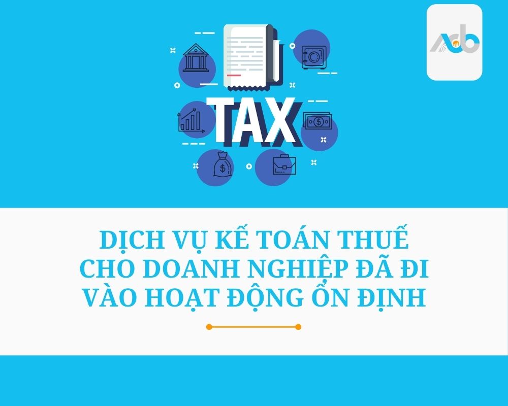 Dịch vụ kế toán thuế cho doanh nghiệp đã đi vào hoạt động ổn định