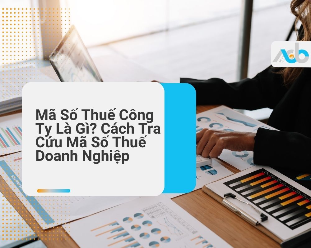 Mã Số Thuế Công Ty Là Gì_ Cách Tra Cứu Mã Số Thuế Doanh Nghiệp